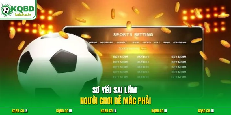 Sơ yếu sai lầm người chơi dễ mắc phải